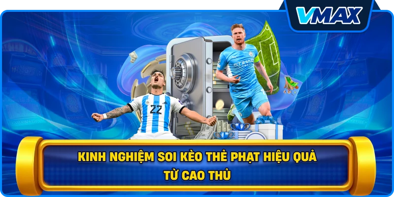 Kinh nghiệm soi Kèo thẻ phạt hiệu quả từ cao thủ