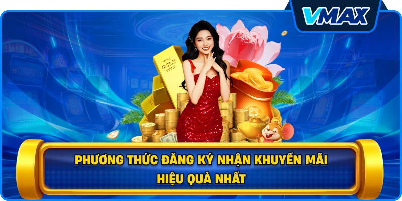 Phương thức đăng ký nhận Khuyến mãi hiệu quả nhất